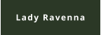 Lady Ravenna