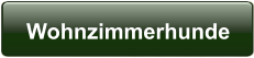 Wohnzimmerhunde