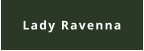 Lady Ravenna