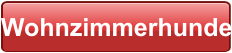 Wohnzimmerhunde