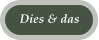 Dies & das
